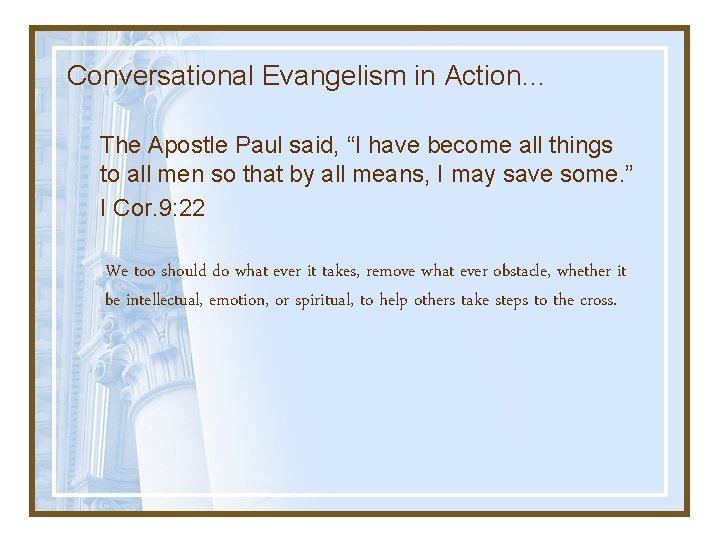 Conversational Evangelism in Action… The Apostle Paul said, “I have become all things to