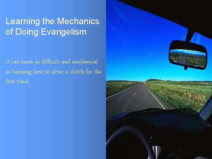 Learning the Mechanics of Doing Evangelism It can seem as difficult and mechanical as