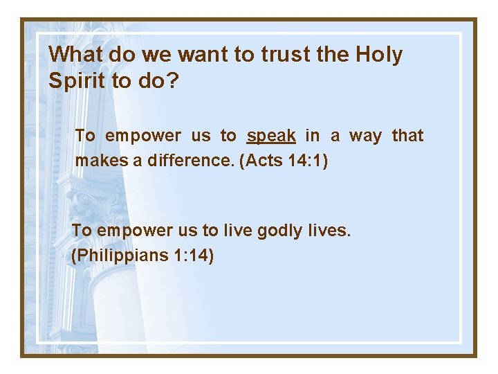 What do we want to trust the Holy Spirit to do? To empower us