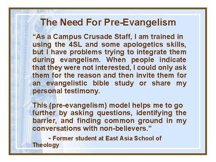 The Need For Pre-Evangelism “As a Campus Crusade Staff, I am trained in using