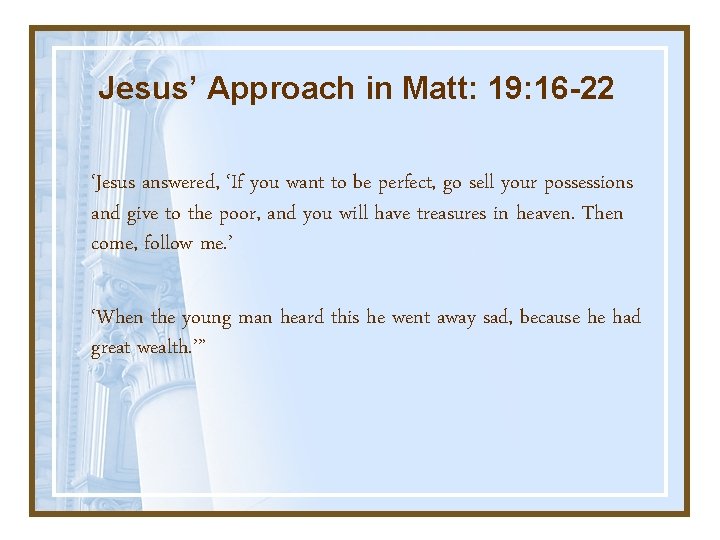 Jesus’ Approach in Matt: 19: 16 -22 ‘Jesus answered, ‘If you want to be