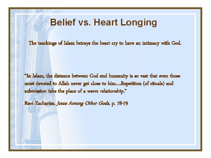 Belief vs. Heart Longing The teachings of Islam betrays the heart cry to have