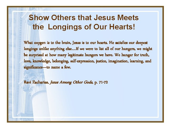 Show Others that Jesus Meets the Longings of Our Hearts! What oxygen is to