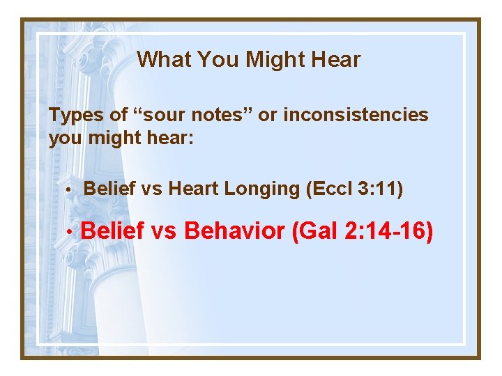 What You Might Hear Types of “sour notes” or inconsistencies you might hear: •