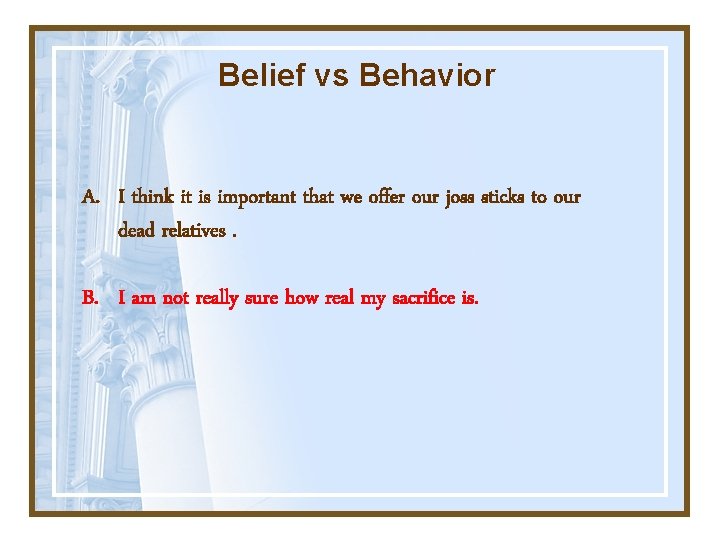 Belief vs Behavior A. I think it is important that we offer our joss