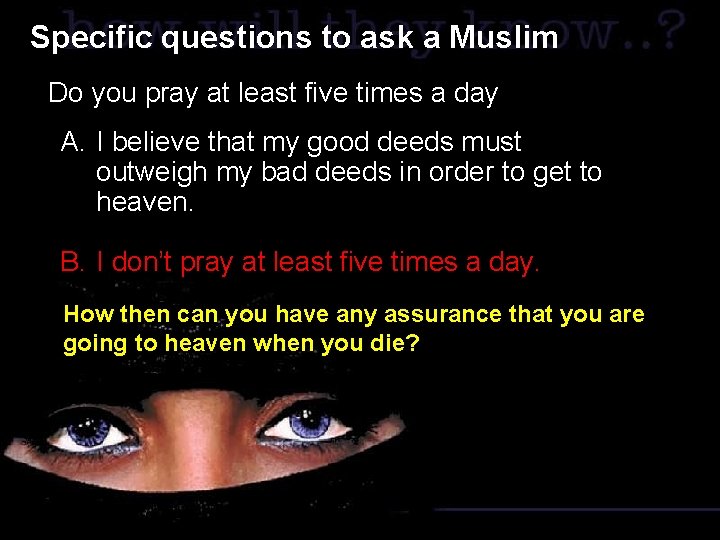 Specific questions to ask a Muslim Do you pray at least five times a