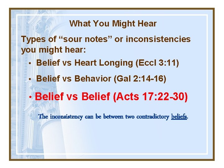 What You Might Hear Types of “sour notes” or inconsistencies you might hear: •