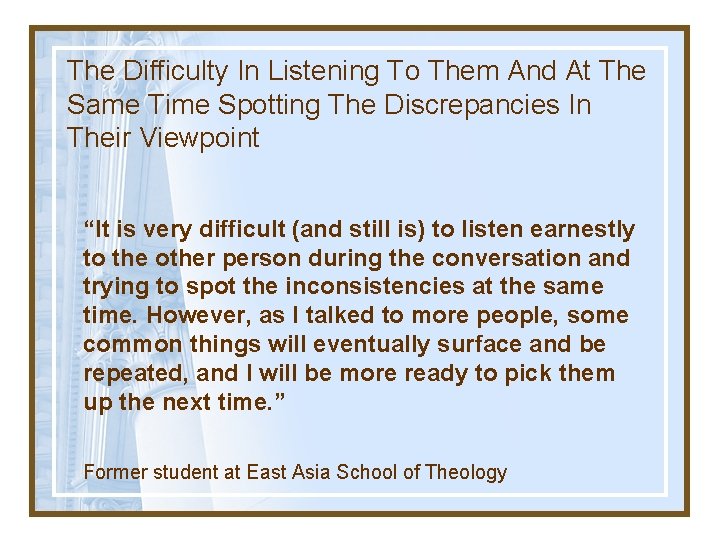 The Difficulty In Listening To Them And At The Same Time Spotting The Discrepancies