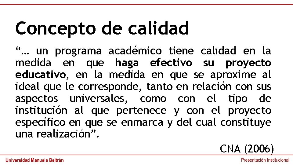 Concepto de calidad “… un programa académico tiene calidad en la medida en que