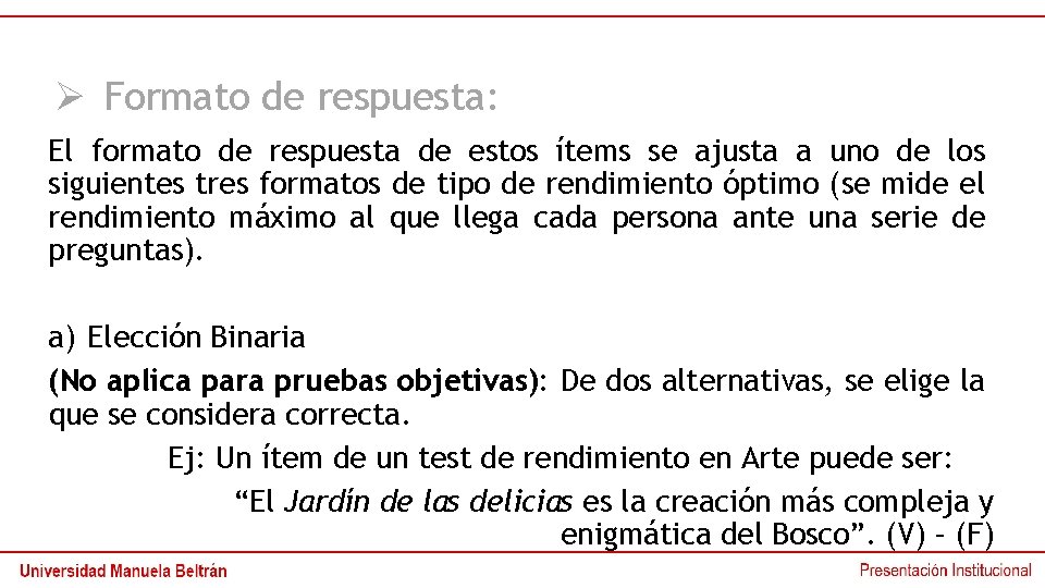 Ø Formato de respuesta: El formato de respuesta de estos ítems se ajusta a