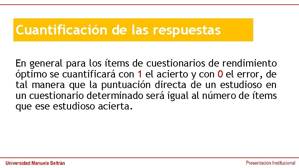 Cuantificación de las respuestas En general para los ítems de cuestionarios de rendimiento óptimo