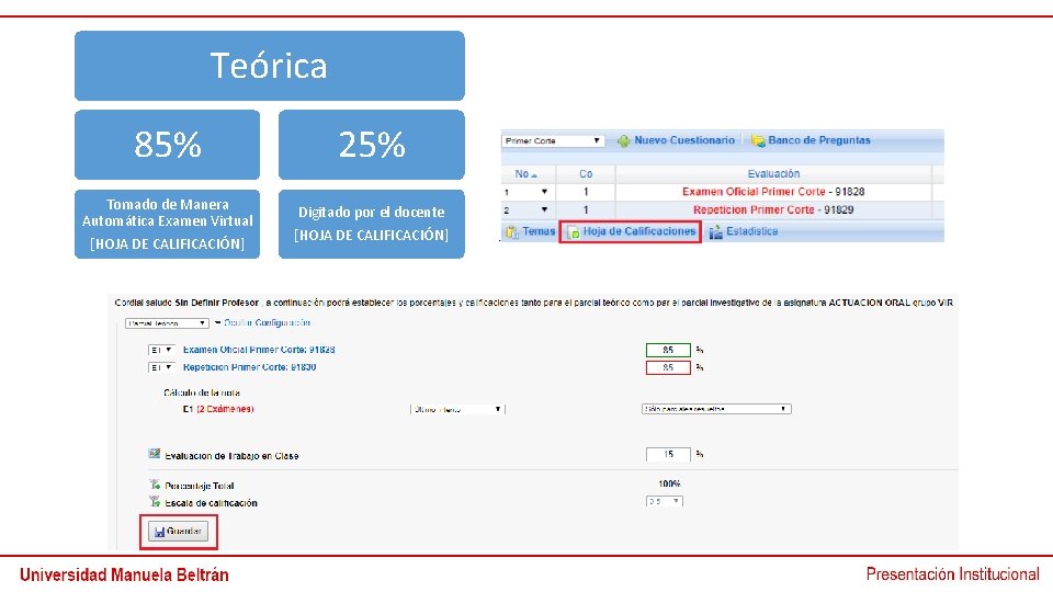 Teórica 85% Tomado de Manera Automática Examen Virtual [HOJA DE CALIFICACIÓN] 25% Digitado por