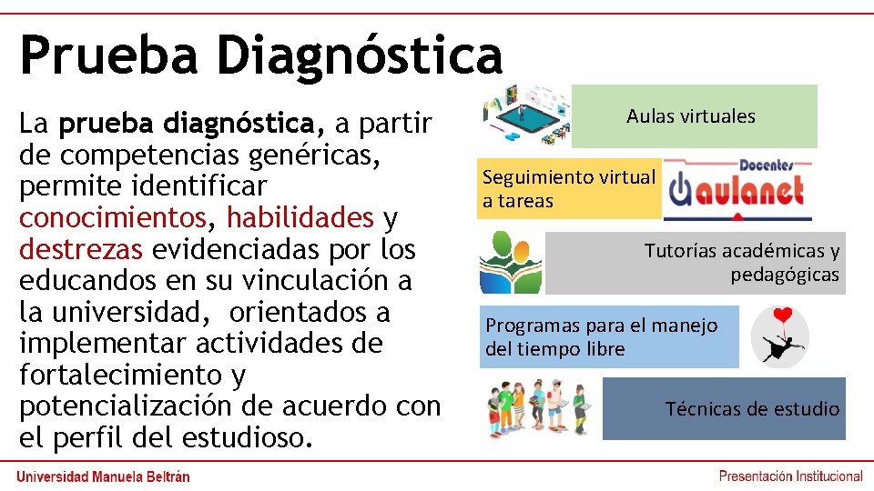 Prueba Diagnóstica La prueba diagnóstica, a partir de competencias genéricas, permite identificar conocimientos, habilidades