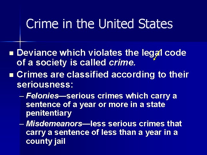 Crime in the United States Deviance which violates the legal code of a society