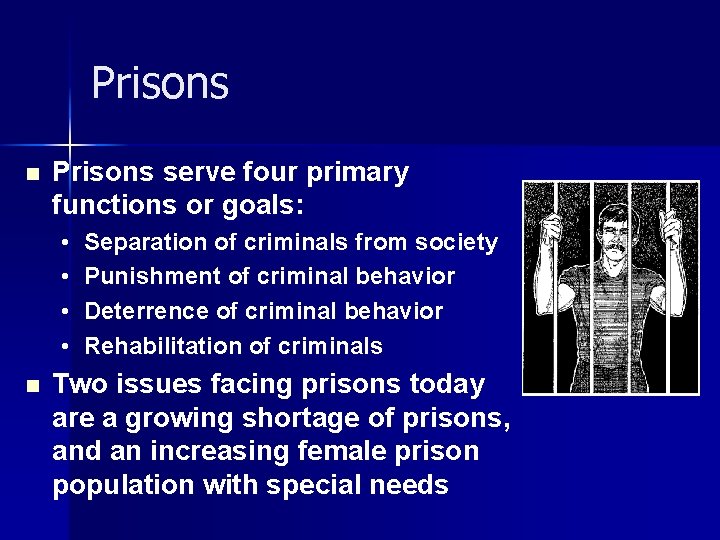 Prisons n Prisons serve four primary functions or goals: • • n Separation of