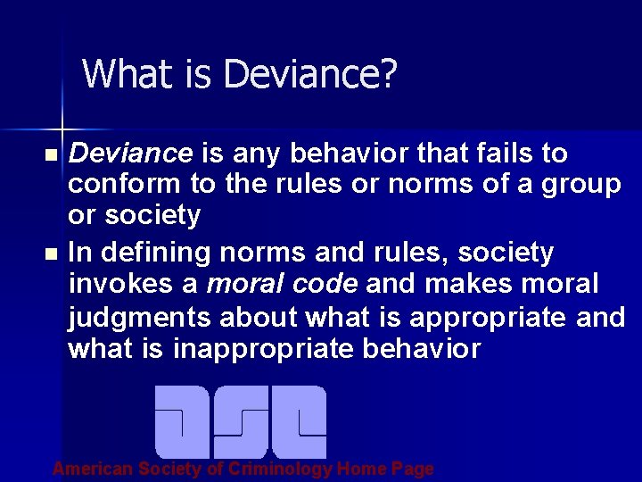 What is Deviance? Deviance is any behavior that fails to conform to the rules