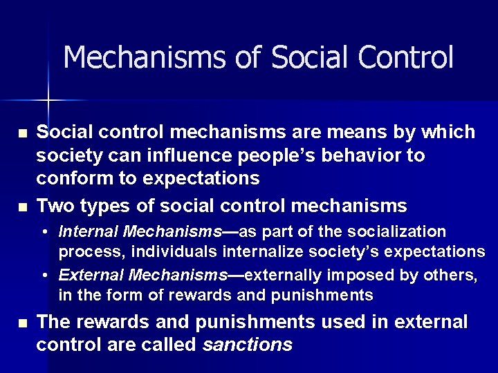 Mechanisms of Social Control n n Social control mechanisms are means by which society