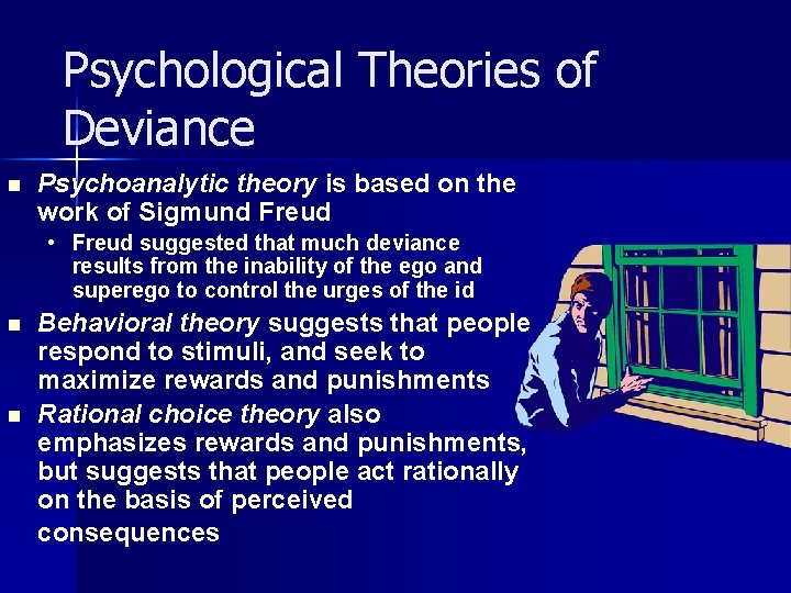 Psychological Theories of Deviance n Psychoanalytic theory is based on the work of Sigmund