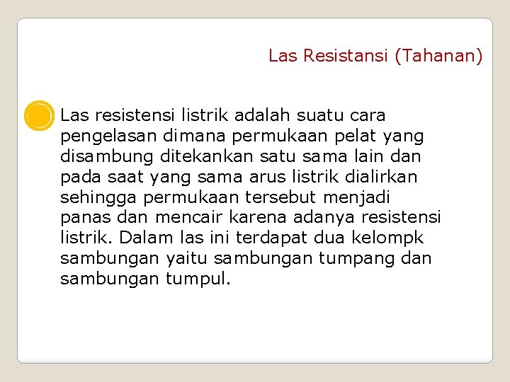 Las Resistansi (Tahanan) Las resistensi listrik adalah suatu cara pengelasan dimana permukaan pelat yang