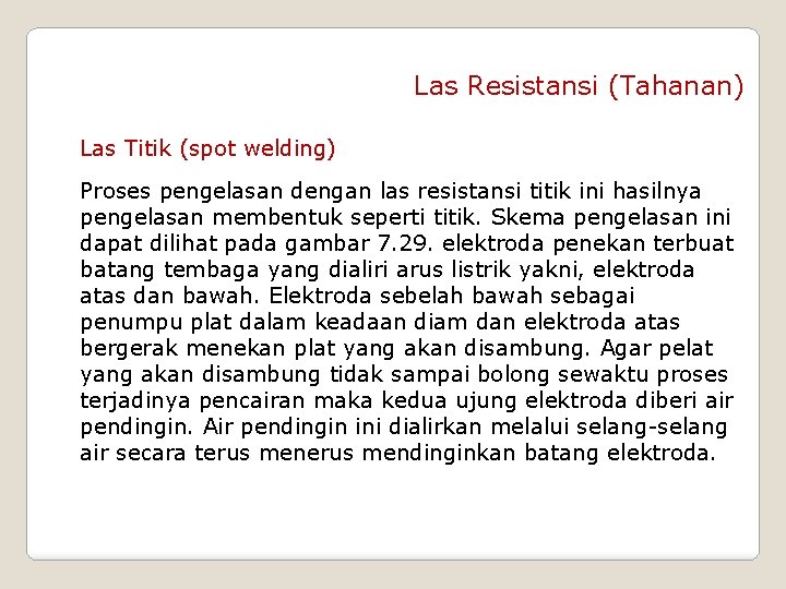 Las Resistansi (Tahanan) Las Titik (spot welding) Proses pengelasan dengan las resistansi titik ini