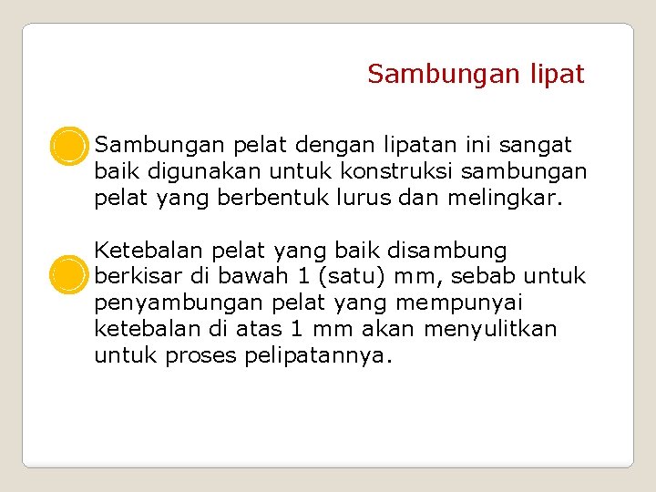 Sambungan lipat Sambungan pelat dengan lipatan ini sangat baik digunakan untuk konstruksi sambungan pelat