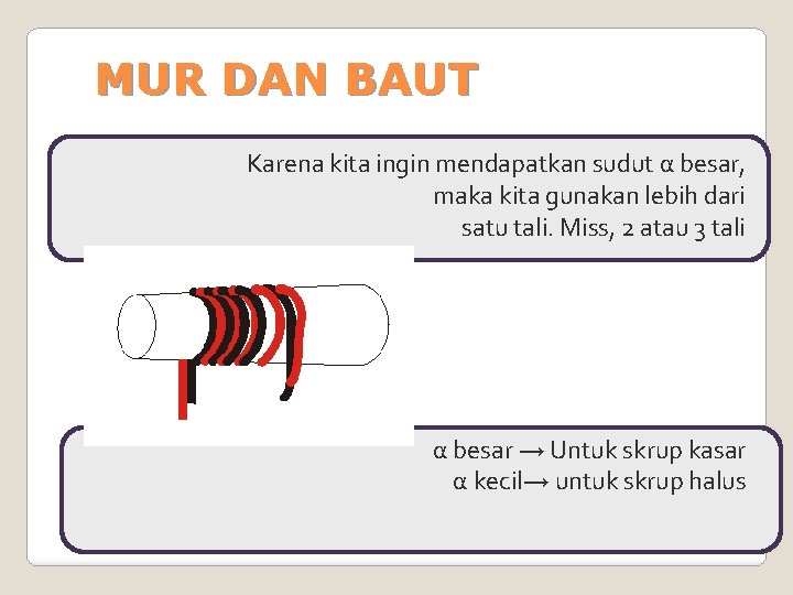MUR DAN BAUT Karena kita ingin mendapatkan sudut α besar, maka kita gunakan lebih