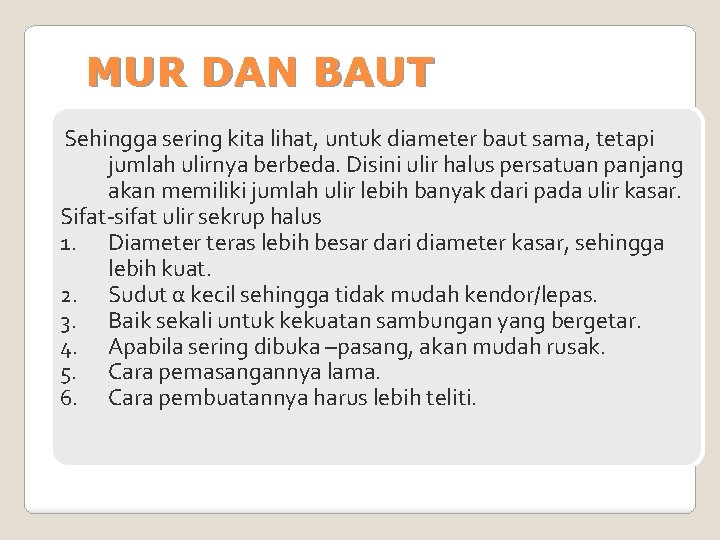 MUR DAN BAUT Sehingga sering kita lihat, untuk diameter baut sama, tetapi jumlah ulirnya