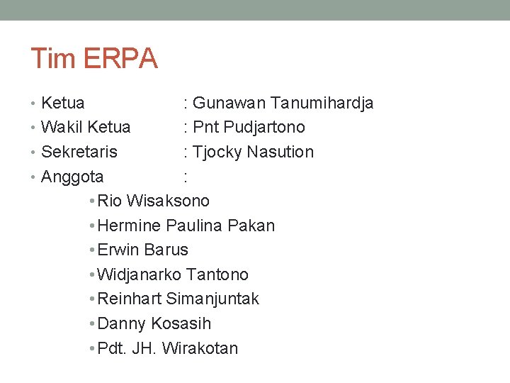 Tim ERPA • Ketua : Gunawan Tanumihardja • Wakil Ketua : Pnt Pudjartono •