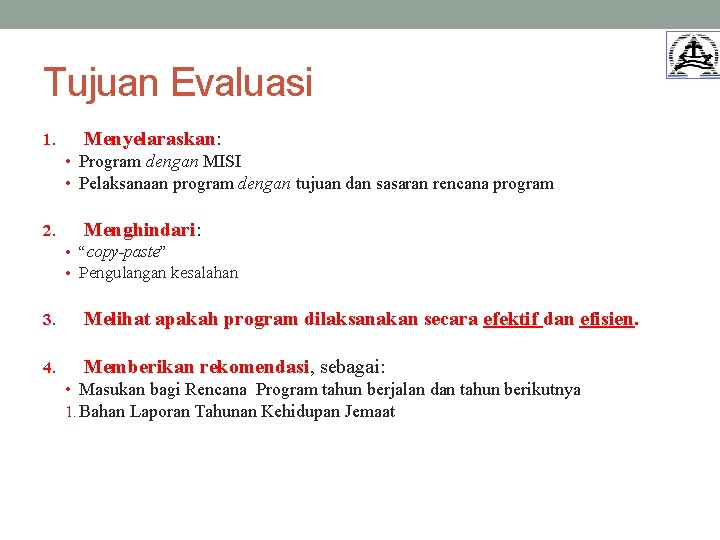 Tujuan Evaluasi 1. Menyelaraskan: • Program dengan MISI • Pelaksanaan program dengan tujuan dan