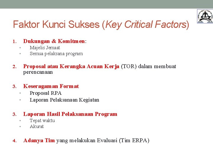 Faktor Kunci Sukses (Key Critical Factors) Dukungan & Komitmen: 1. • • Majelis Jemaat