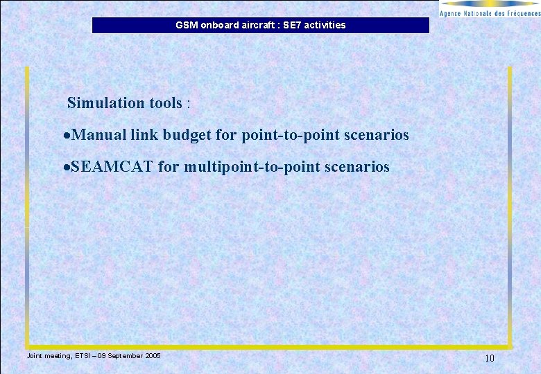 GSM onboard aircraft : SE 7 activities Simulation tools : ·Manual link budget for GSM onboard aircraft : SE 7 activities Simulation tools : ·Manual link budget for