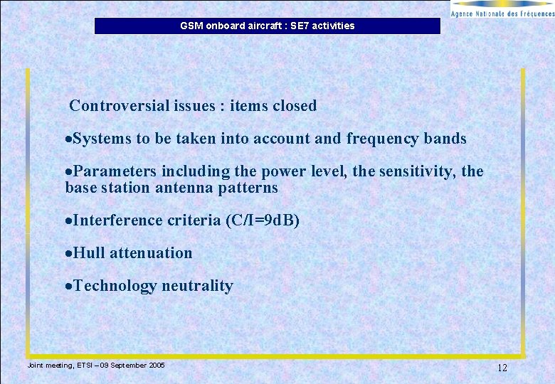 GSM onboard aircraft : SE 7 activities Controversial issues : items closed ·Systems to GSM onboard aircraft : SE 7 activities Controversial issues : items closed ·Systems to