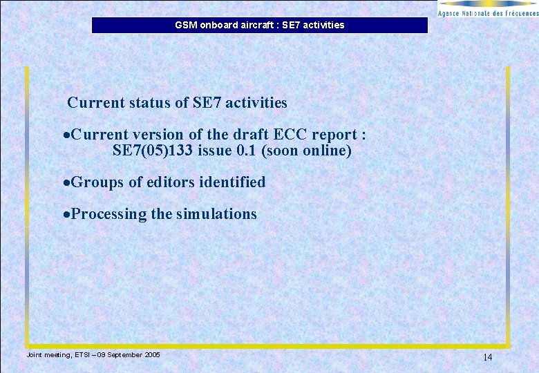 GSM onboard aircraft : SE 7 activities Current status of SE 7 activities ·Current GSM onboard aircraft : SE 7 activities Current status of SE 7 activities ·Current