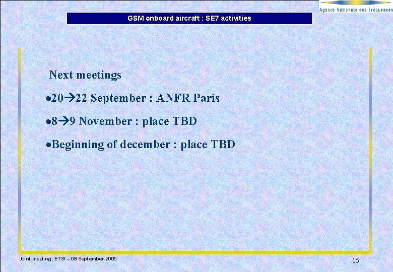 GSM onboard aircraft : SE 7 activities Next meetings · 20 22 September : GSM onboard aircraft : SE 7 activities Next meetings · 20 22 September :