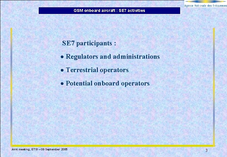 GSM onboard aircraft : SE 7 activities SE 7 participants : · Regulators and GSM onboard aircraft : SE 7 activities SE 7 participants : · Regulators and