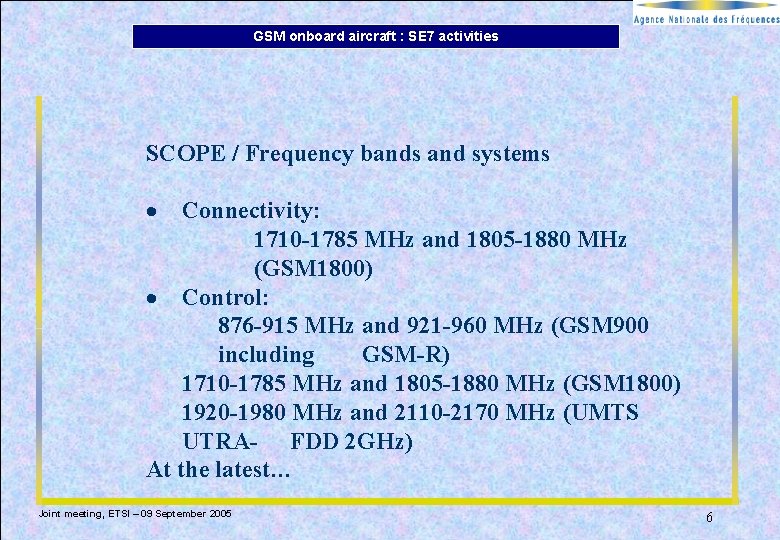 GSM onboard aircraft : SE 7 activities SCOPE / Frequency bands and systems · GSM onboard aircraft : SE 7 activities SCOPE / Frequency bands and systems ·