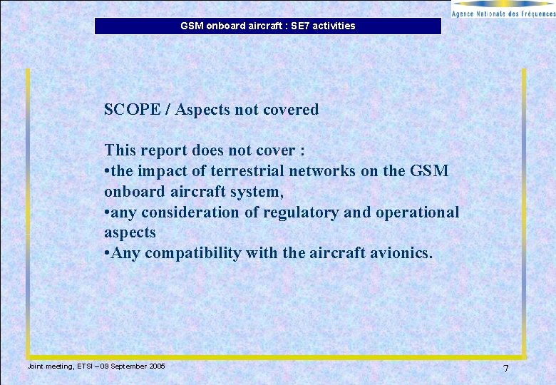 GSM onboard aircraft : SE 7 activities SCOPE / Aspects not covered This report GSM onboard aircraft : SE 7 activities SCOPE / Aspects not covered This report