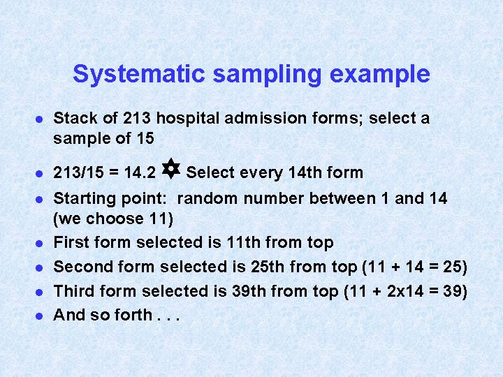 Systematic sampling example l l l l Stack of 213 hospital admission forms; select