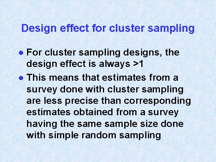 Design effect for cluster sampling For cluster sampling designs, the design effect is always