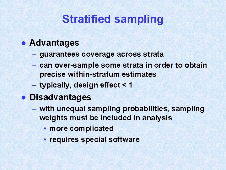 Stratified sampling l Advantages – guarantees coverage across strata – can over-sample some strata