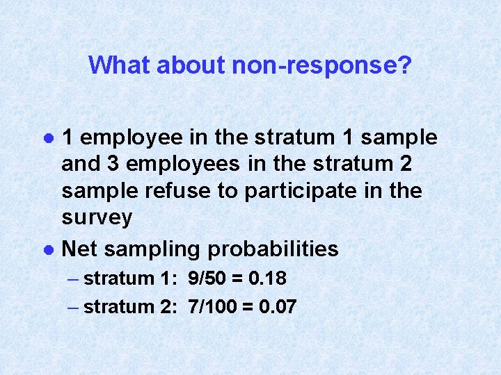 What about non-response? 1 employee in the stratum 1 sample and 3 employees in