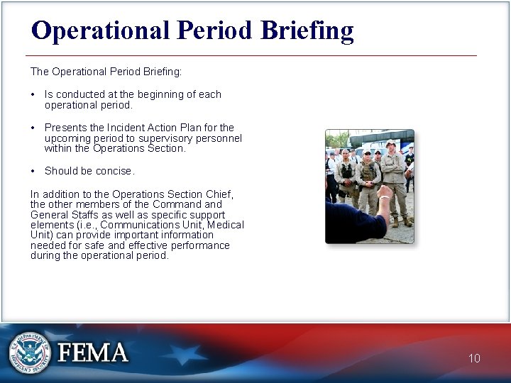 Operational Period Briefing The Operational Period Briefing: • Is conducted at the beginning of