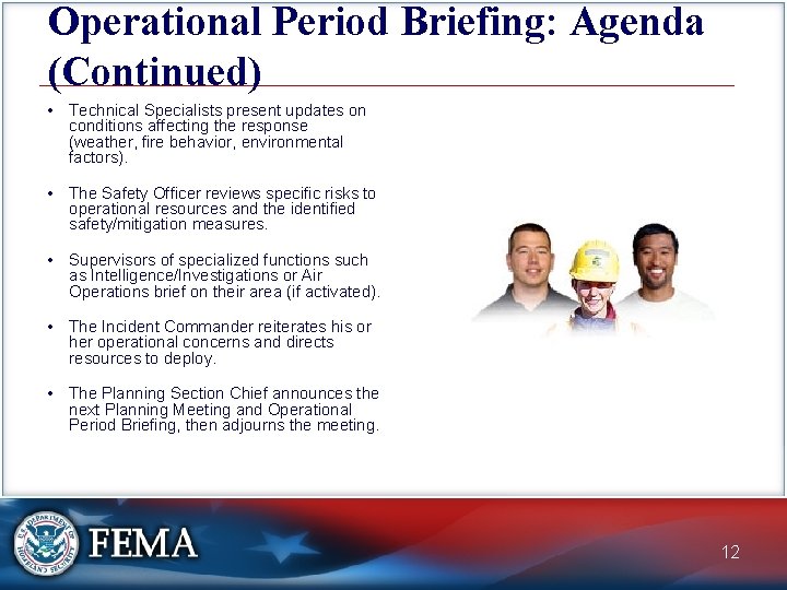 Operational Period Briefing: Agenda (Continued) • Technical Specialists present updates on conditions affecting the