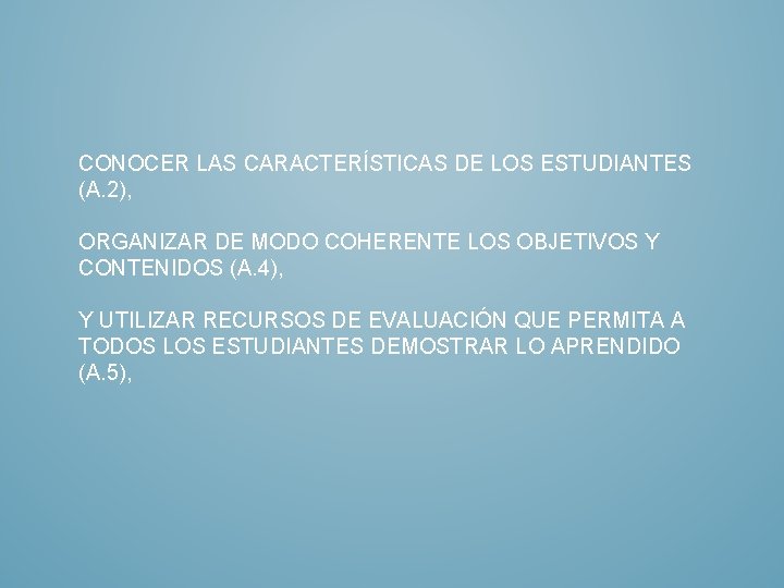 CONOCER LAS CARACTERÍSTICAS DE LOS ESTUDIANTES (A. 2), ORGANIZAR DE MODO COHERENTE LOS OBJETIVOS