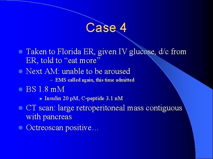Case 4 Taken to Florida ER, given IV glucose, d/c from ER, told to