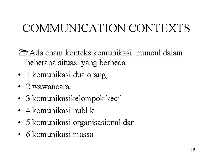 COMMUNICATION CONTEXTS 1 Ada enam konteks komunikasi muncul dalam beberapa situasi yang berbeda :