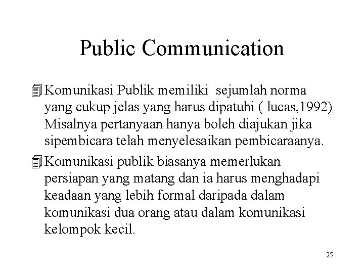 Public Communication 4 Komunikasi Publik memiliki sejumlah norma yang cukup jelas yang harus dipatuhi