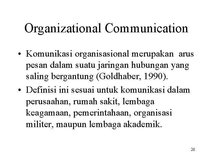 Organizational Communication • Komunikasi organisasional merupakan arus pesan dalam suatu jaringan hubungan yang saling
