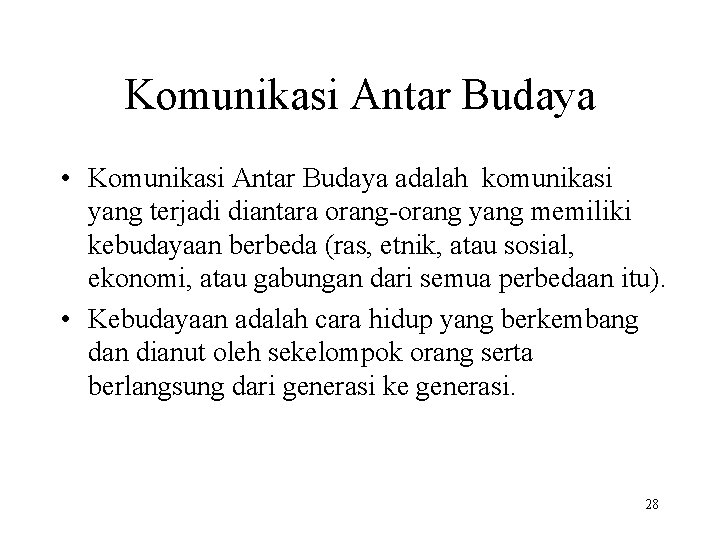 Komunikasi Antar Budaya • Komunikasi Antar Budaya adalah komunikasi yang terjadi diantara orang-orang yang