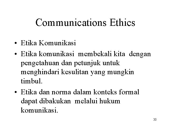 Communications Ethics • Etika Komunikasi • Etika komunikasi membekali kita dengan pengetahuan dan petunjuk
